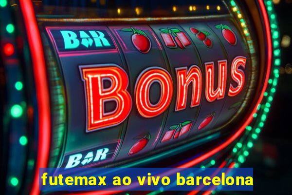 futemax ao vivo barcelona